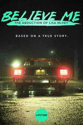 相信我:被诱拐的丽莎·麦克维 Believe Me: The Abduction of Lisa McVey(2018) 1 相信我:被诱拐的丽莎·麦克维 Believe Me: The Abduction of Lisa McVey(2018) 1